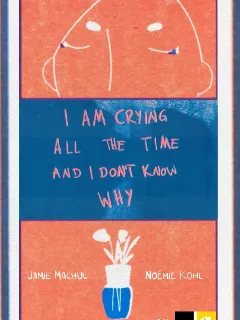 I’m Crying All The Time And I Don’t Know Why poster